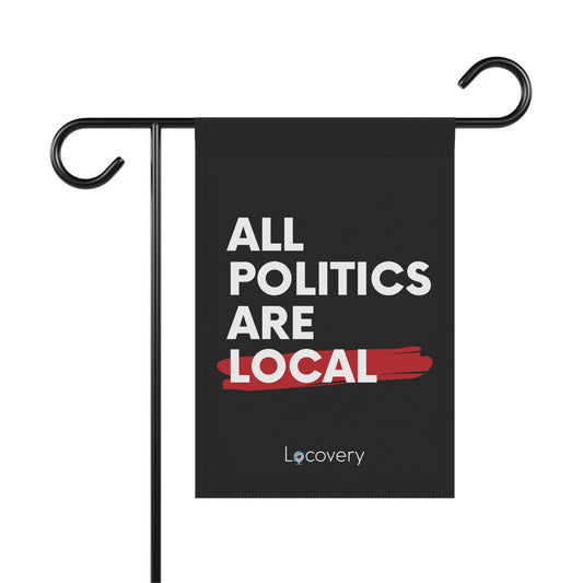 All Politics Are Local Garden Banner | Black